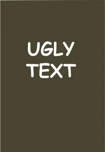 Ugly text